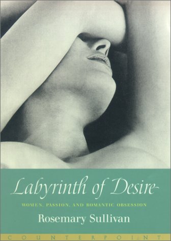 Labyrinth of Desire: Women, Passion, and Romantic Obsession Poetry