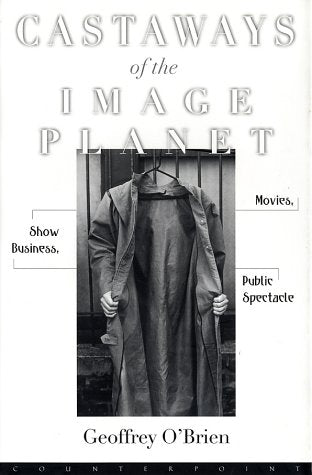 Castaways of the Image Planet: Movies, Show Business, Public Spectacle book