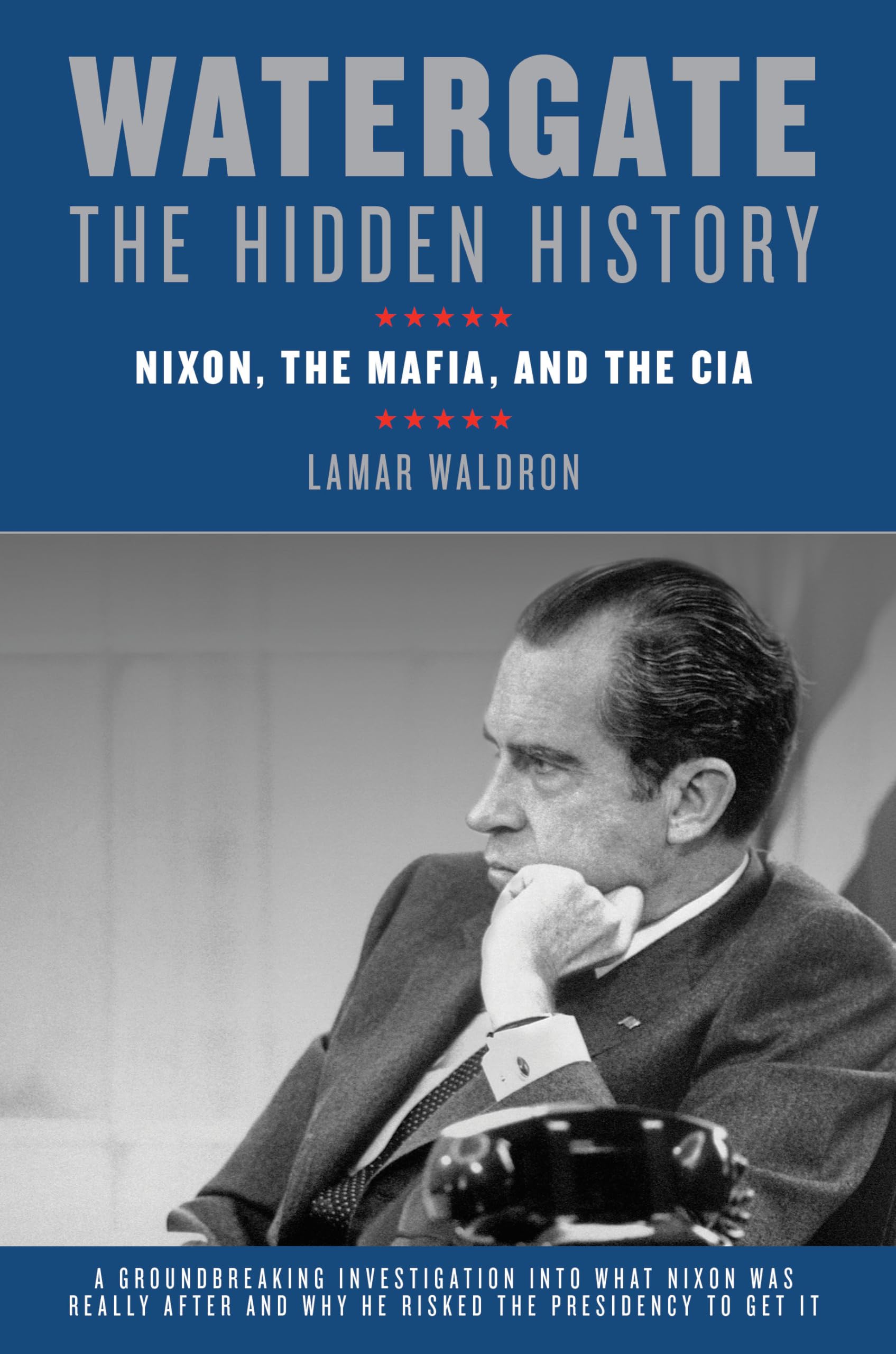 Watergate: The Hidden History: Nixon, The Mafia, and The CIA Social Sciences