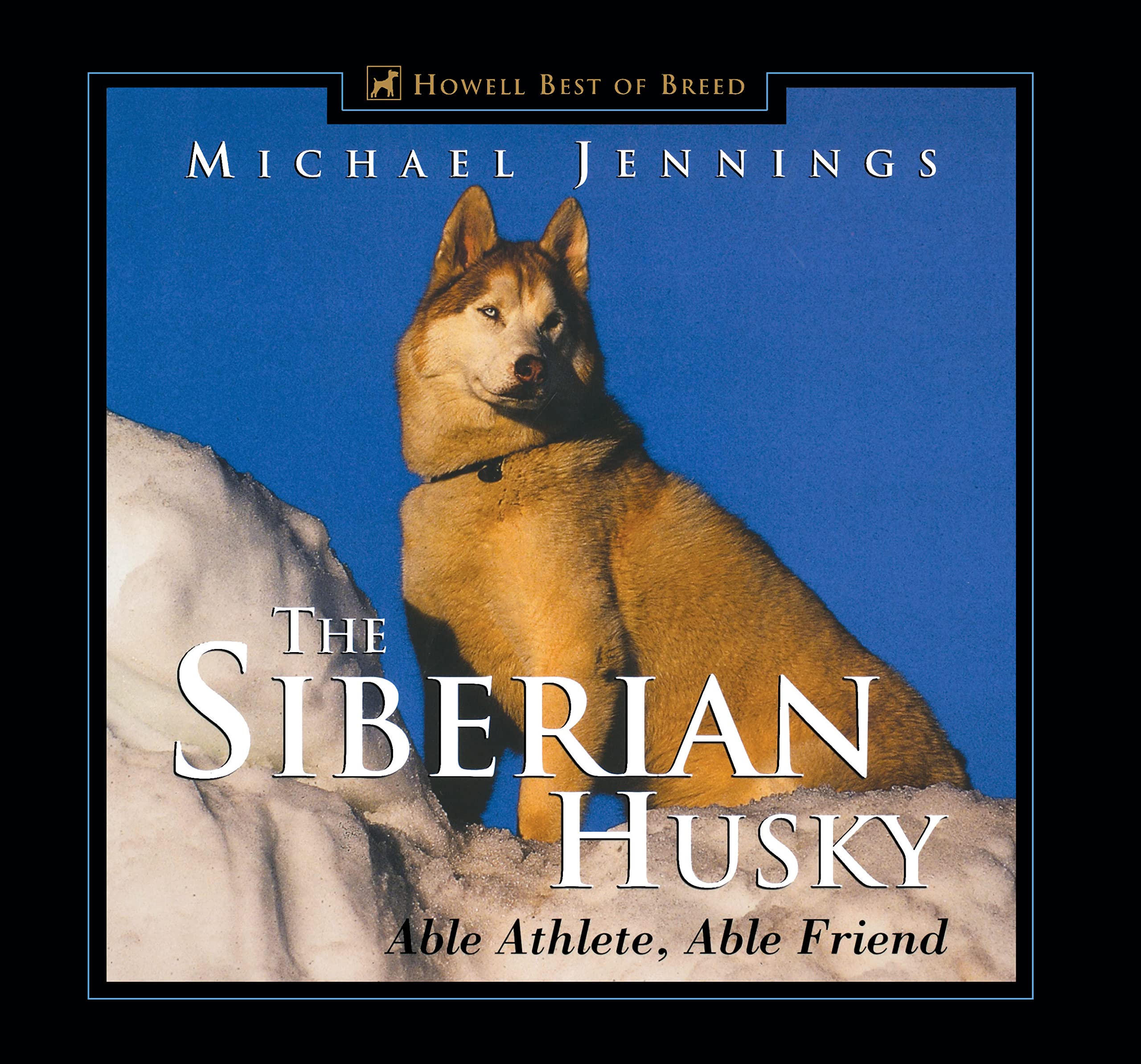 Siberian Husky: Able Athlete, Able Friend (Howell Best of Breed Library) Pets