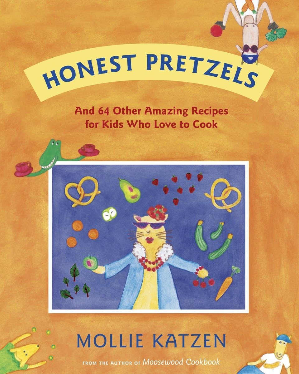 Honest Pretzels: And 64 Other Amazing Recipes for Cooks Ages 8 & Up Health, Nutrition & Fitness