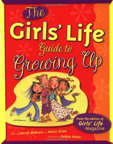 The Girls' Life Guide to Growing Up (The Girls' Life Series) Non-fiction