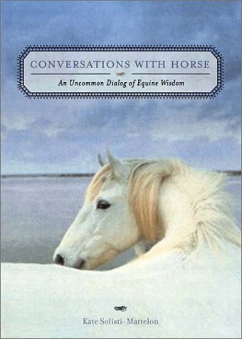 Conversations With Horse: An Uncommon Dialog of Equine Wisdom Mathematics