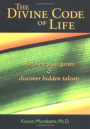 The Divine Code of Life: Awaken Your Genes and Discover Hidden Talents book