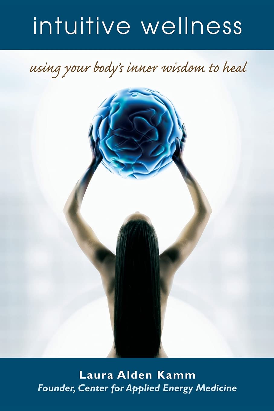 Intuitive Wellness: Using Your Body's Inner Wisdom to Heal Health, Nutrition & Fitness
