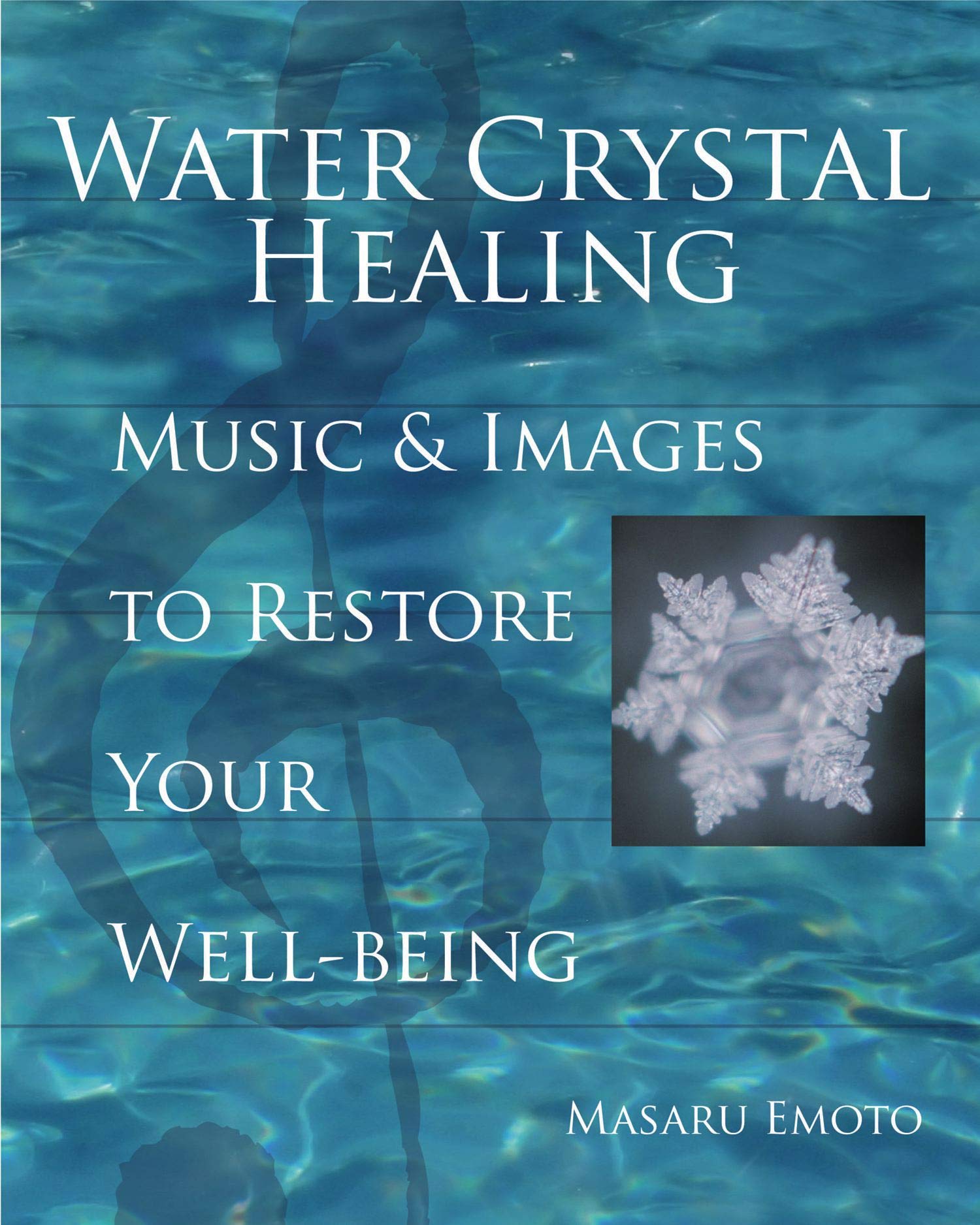 Water Crystal Healing: Music and Images to Restore Your Well-Being (Volume 7) (Masaru Emoto Legacy Library) Natural Sciences
