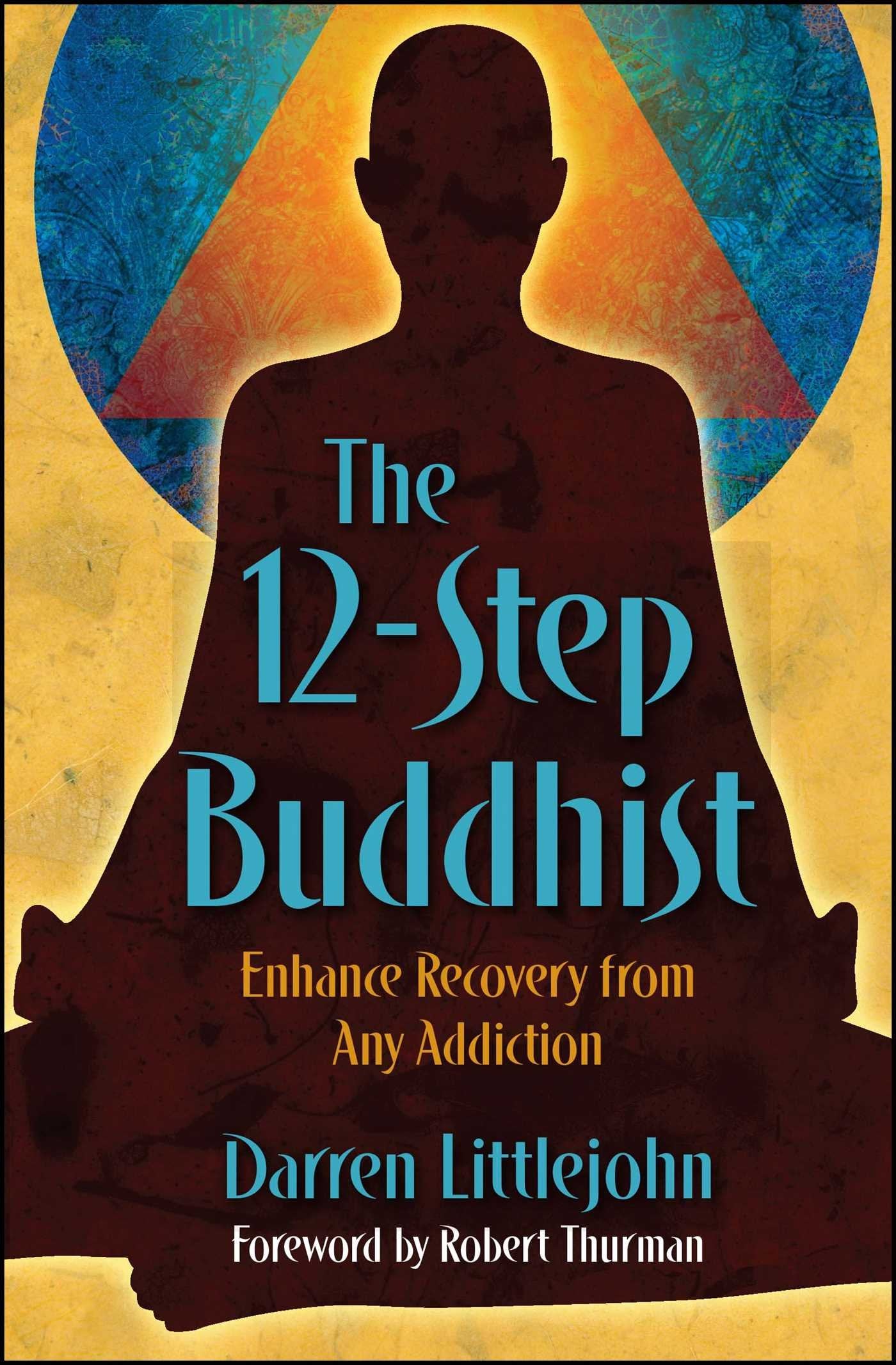The 12-Step Buddhist: Enhance Recovery from Any Addiction Health, Nutrition & Fitness