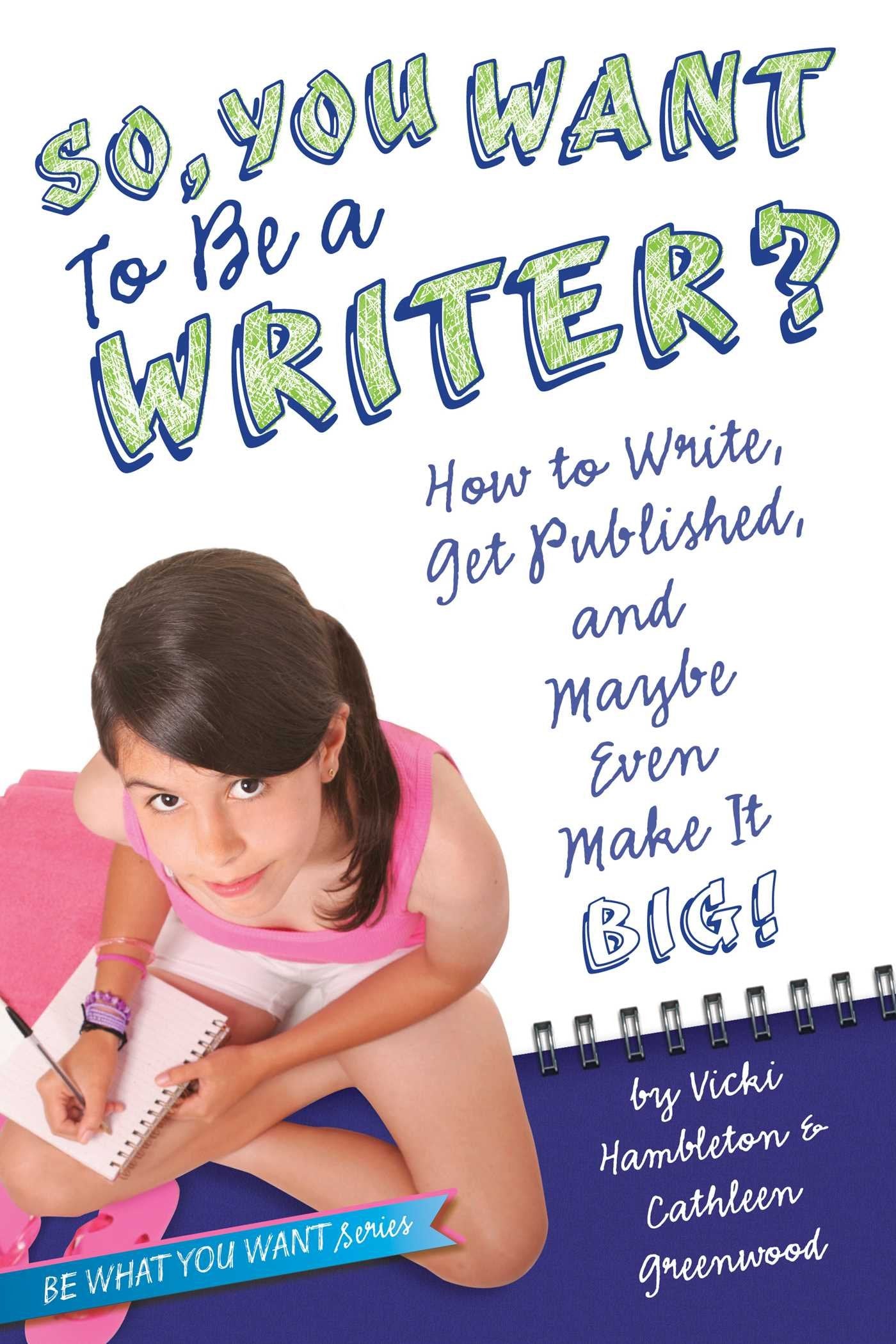 So, You Want to Be a Writer? Non-fiction