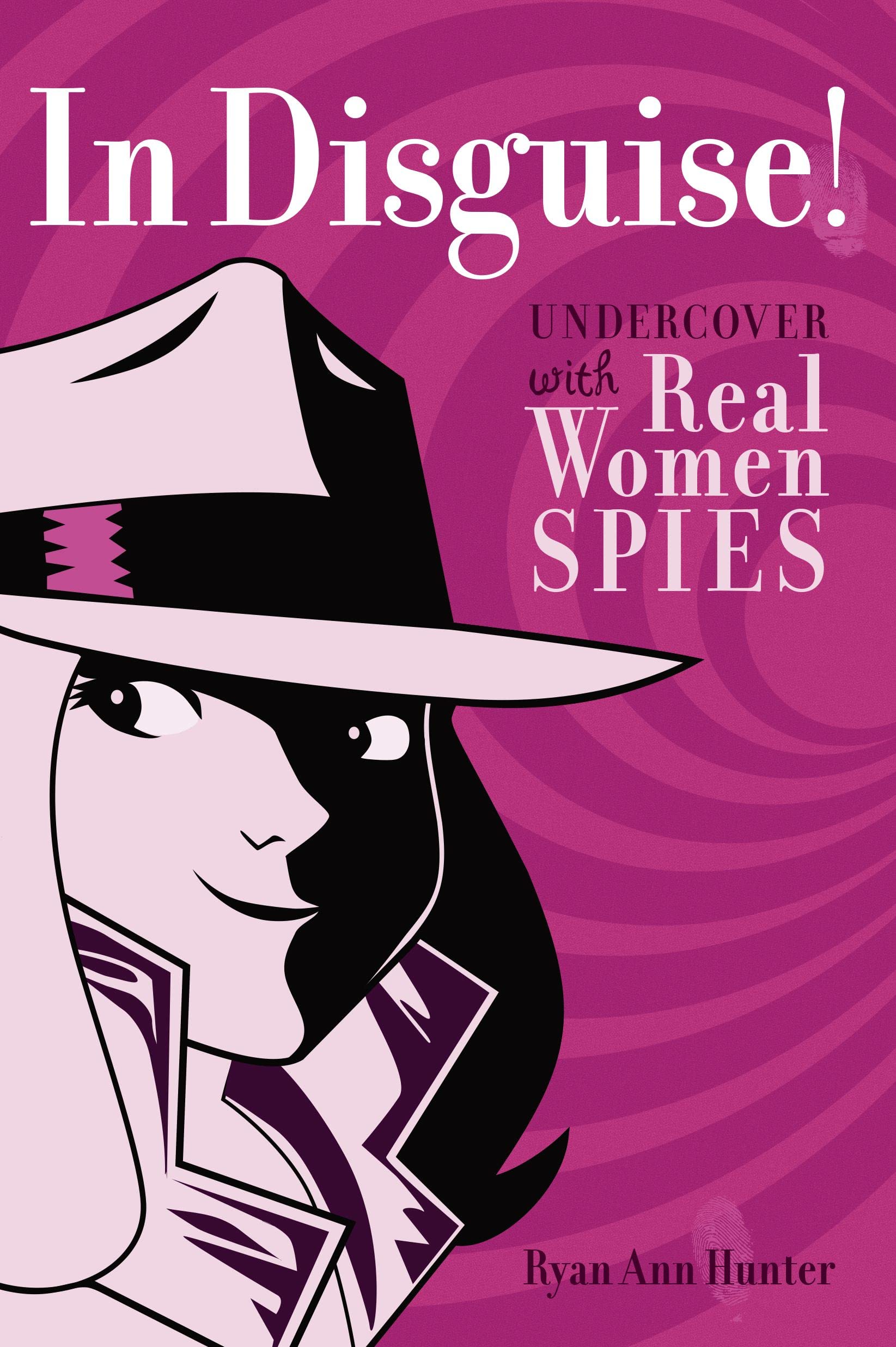 In Disguise!: Undercover with Real Women Spies book