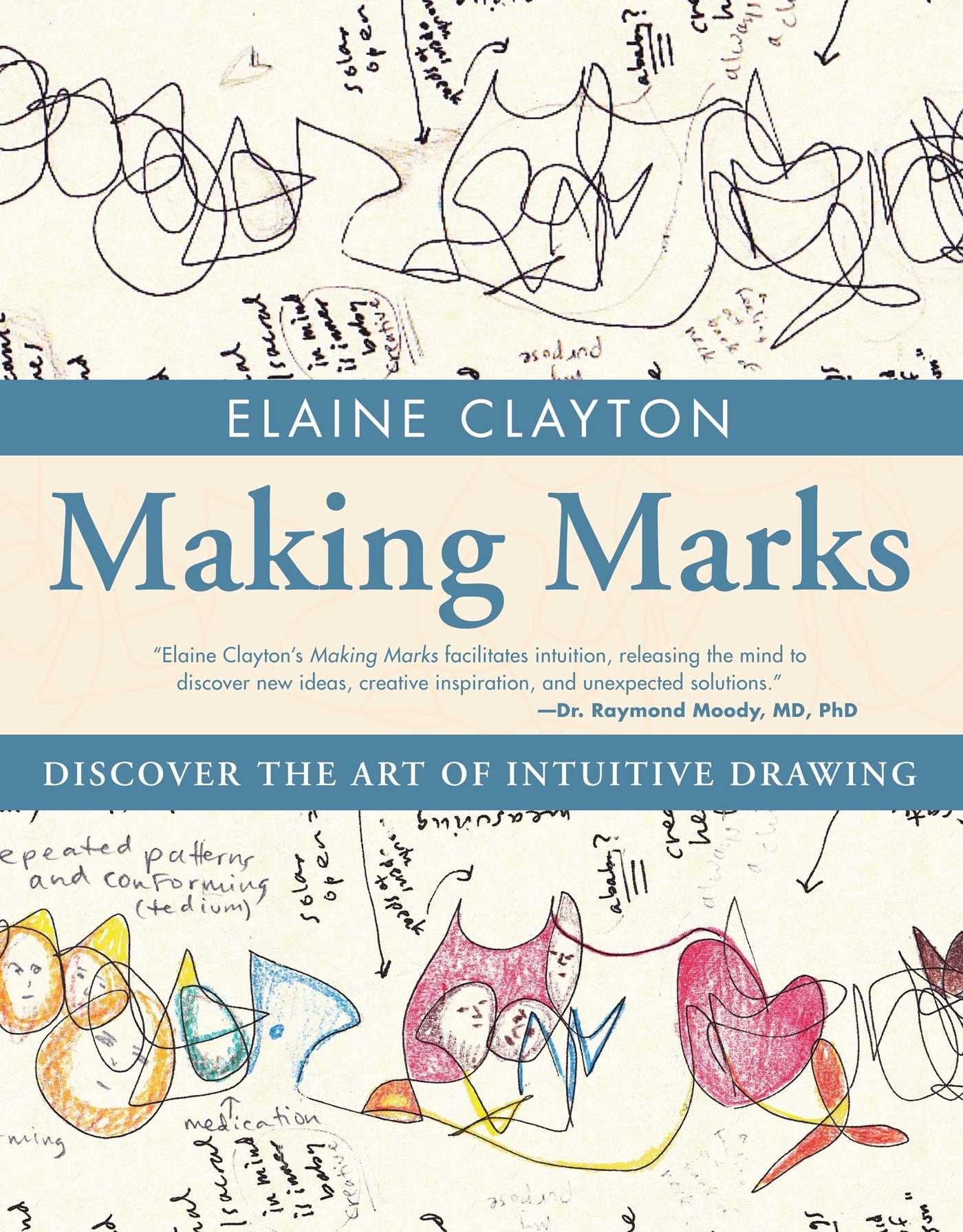 Making Marks: Discover the Art of Intuitive Drawing Arts & Music