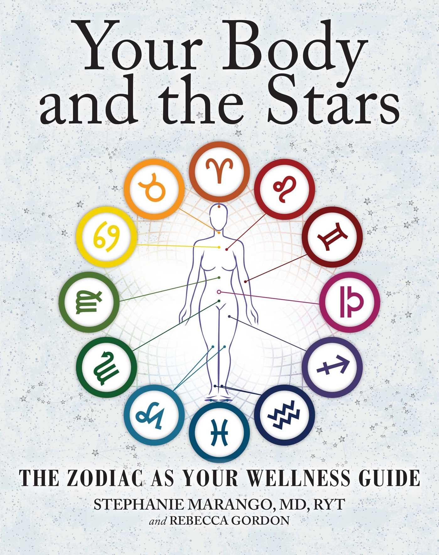Your Body and the Stars: The Zodiac As Your Wellness Guide book