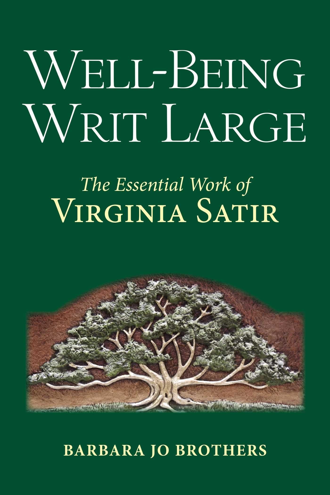 Well-Being Writ Large: The Essential Work of Virginia Satir Social Sciences