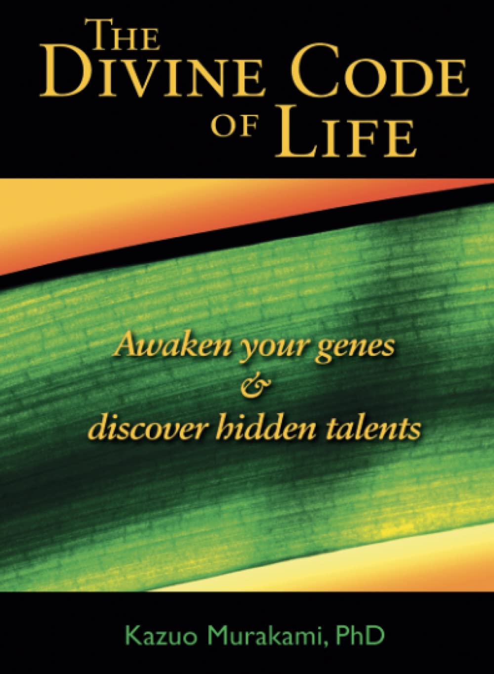 The Divine Code of Life: Awaken Your Genes and Discover Hidden Talents Business, Finance & Career