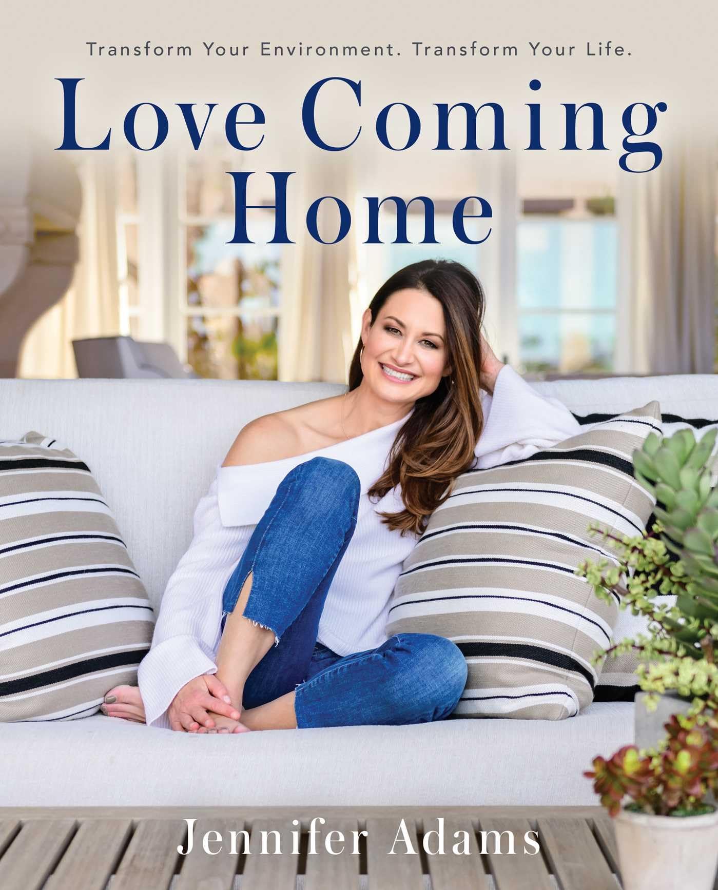 Love Coming Home: Transform Your Environment. Transform Your Life (Volume 1) (The Jennifer Adams Collection) Business, Finance & Career