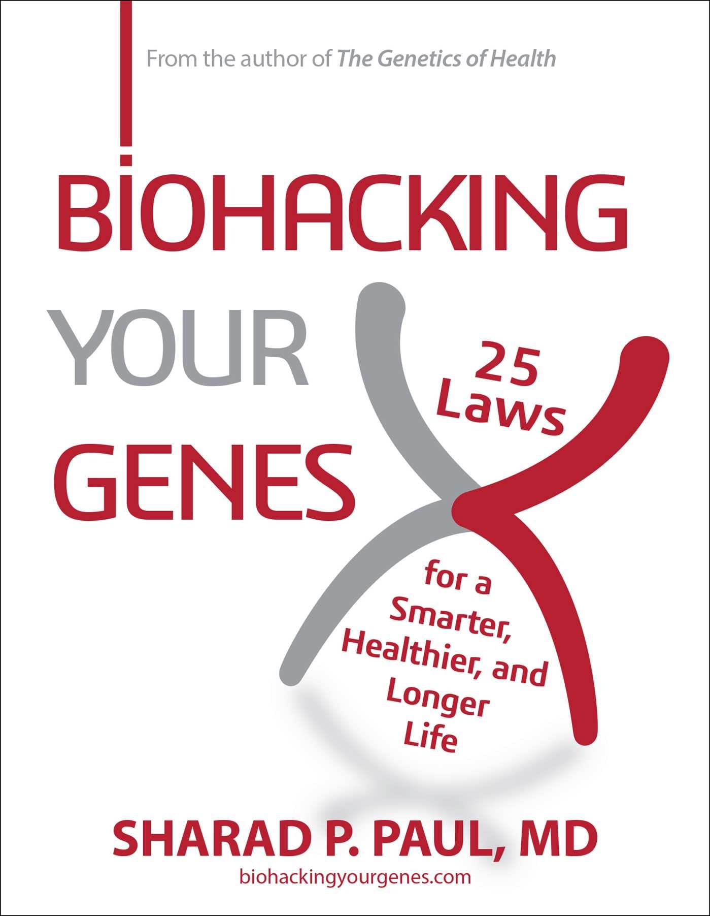 Biohacking Your Genes: 25 Laws for a Smarter, Healthier, and Longer Life (Volume 2) (Health & Wellness Library) Health, Nutrition & Fitness