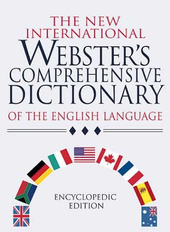 The New International Webster's Comprehensive Dictionary of the English Language: Encyclopedic Edition General education
