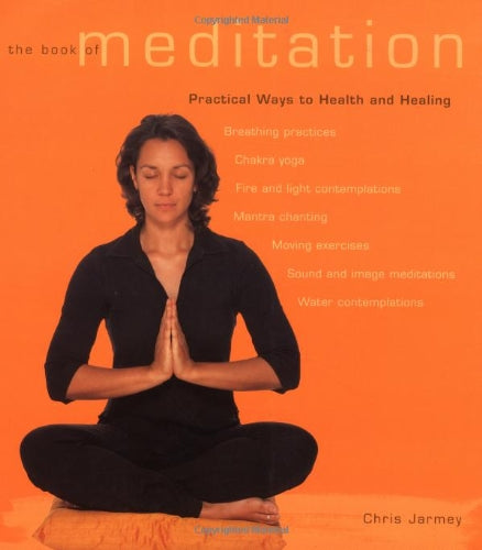 The Book of Meditation: Practical Ways to Health and Healing Health, Nutrition & Fitness