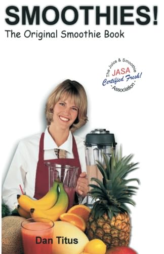 Smoothies! the Original Smoothie Book: Recipes from the Pros Cooking & Enjoying