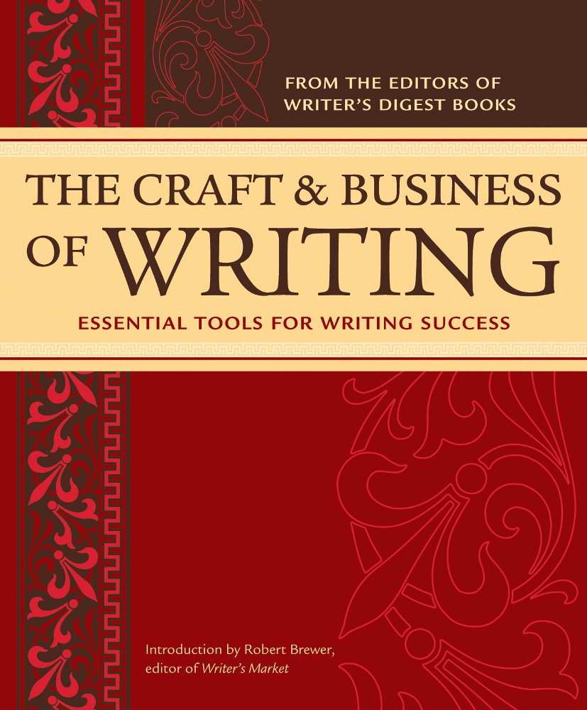The Craft & Business Of Writing: Essential Tools for Writing Success Media & Communication