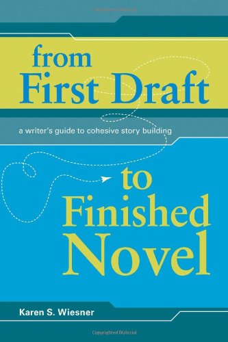 From First Draft To Finished Novel: A Writer's Guide to Cohesive Story Building book