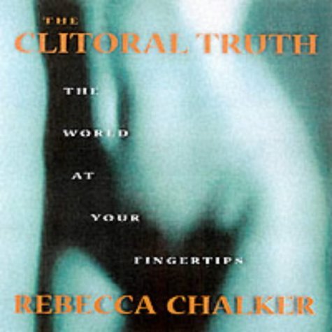 The Clitoral Truth: The World at Your Fingertips Business, Finance & Career