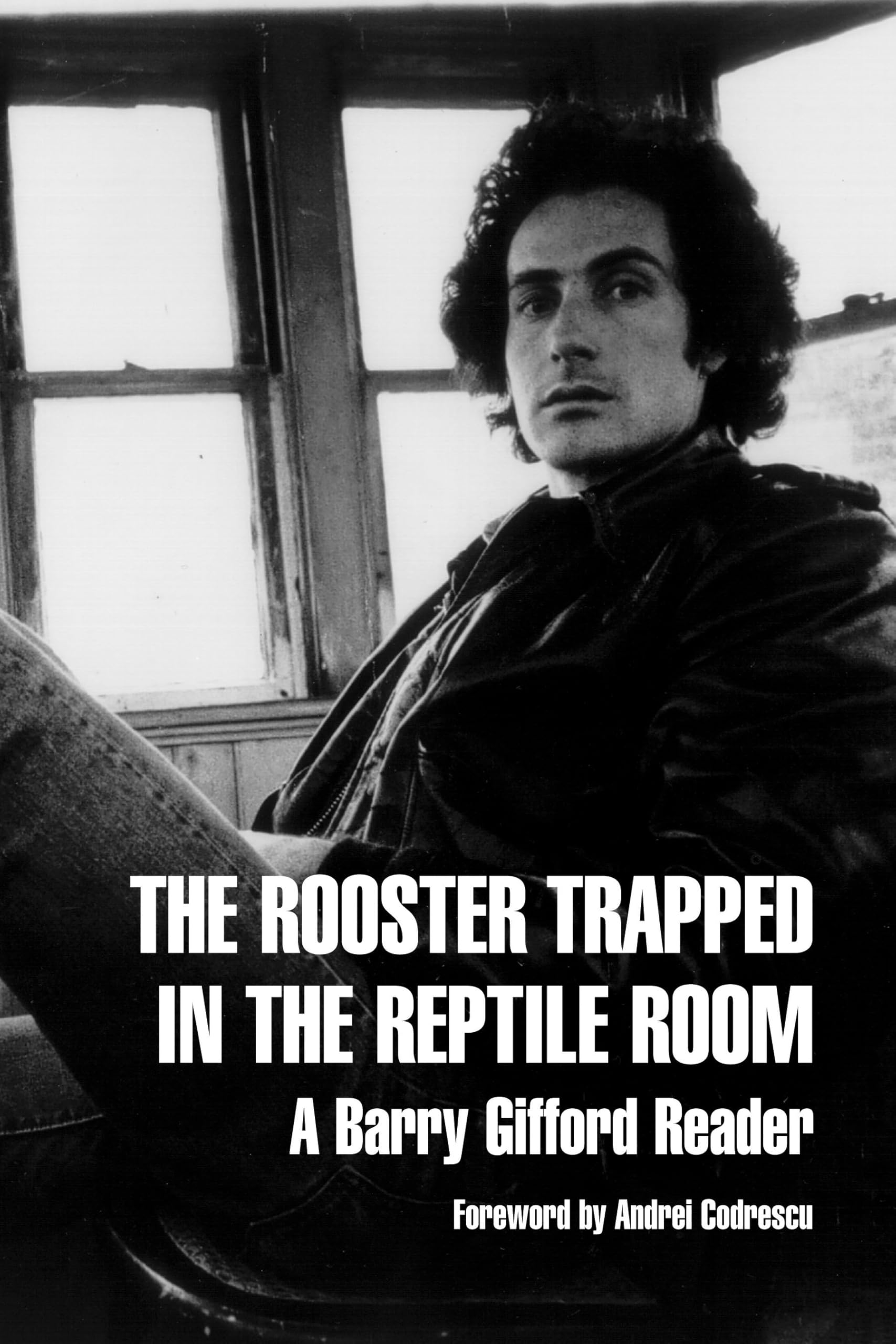 The Rooster Trapped in the Reptile Room: A Barry Gifford Reader Contemporary literature