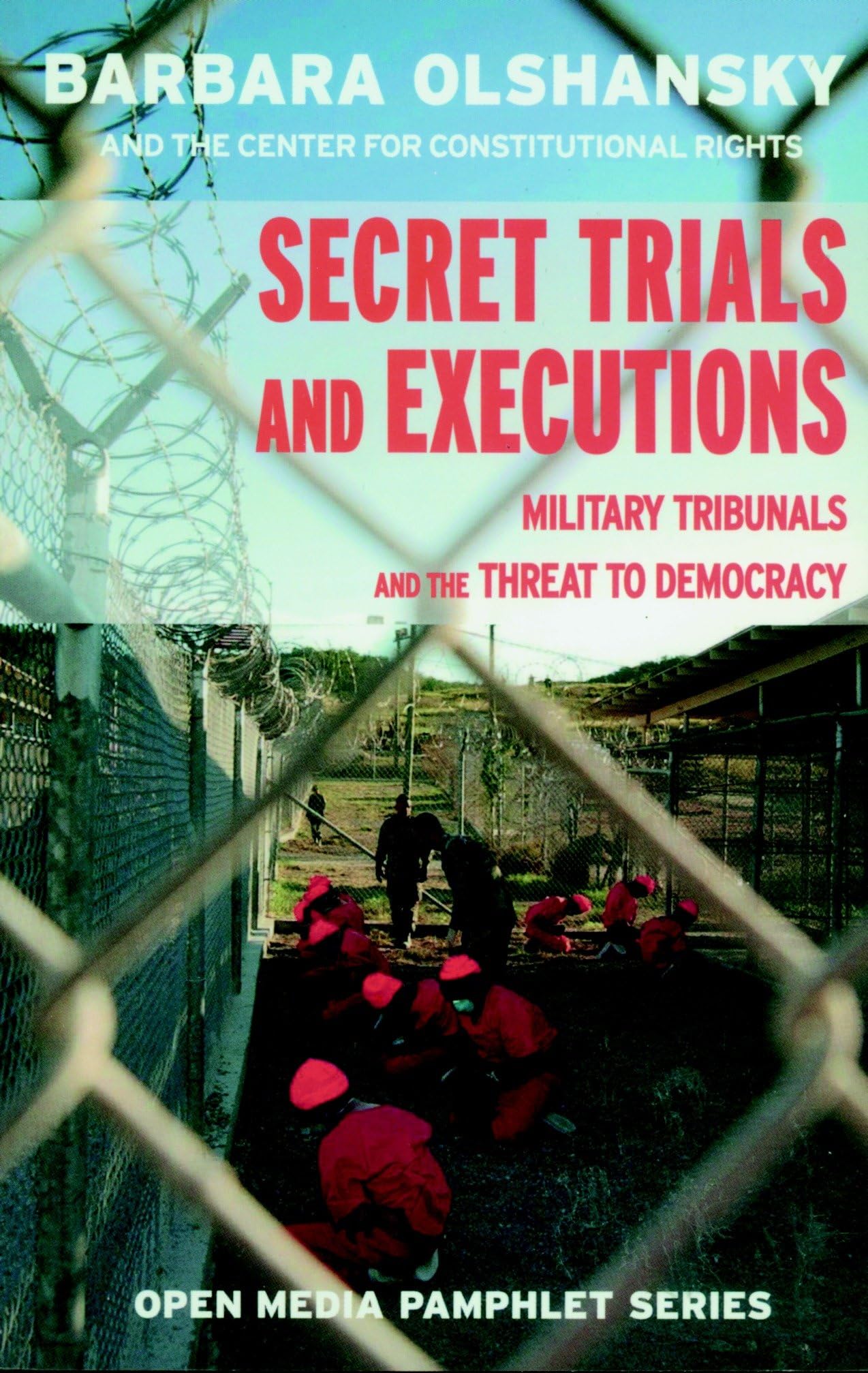 Secret Trials and Executions: Military Tribunals and the Threat to Democracy (Open Media Series) Law