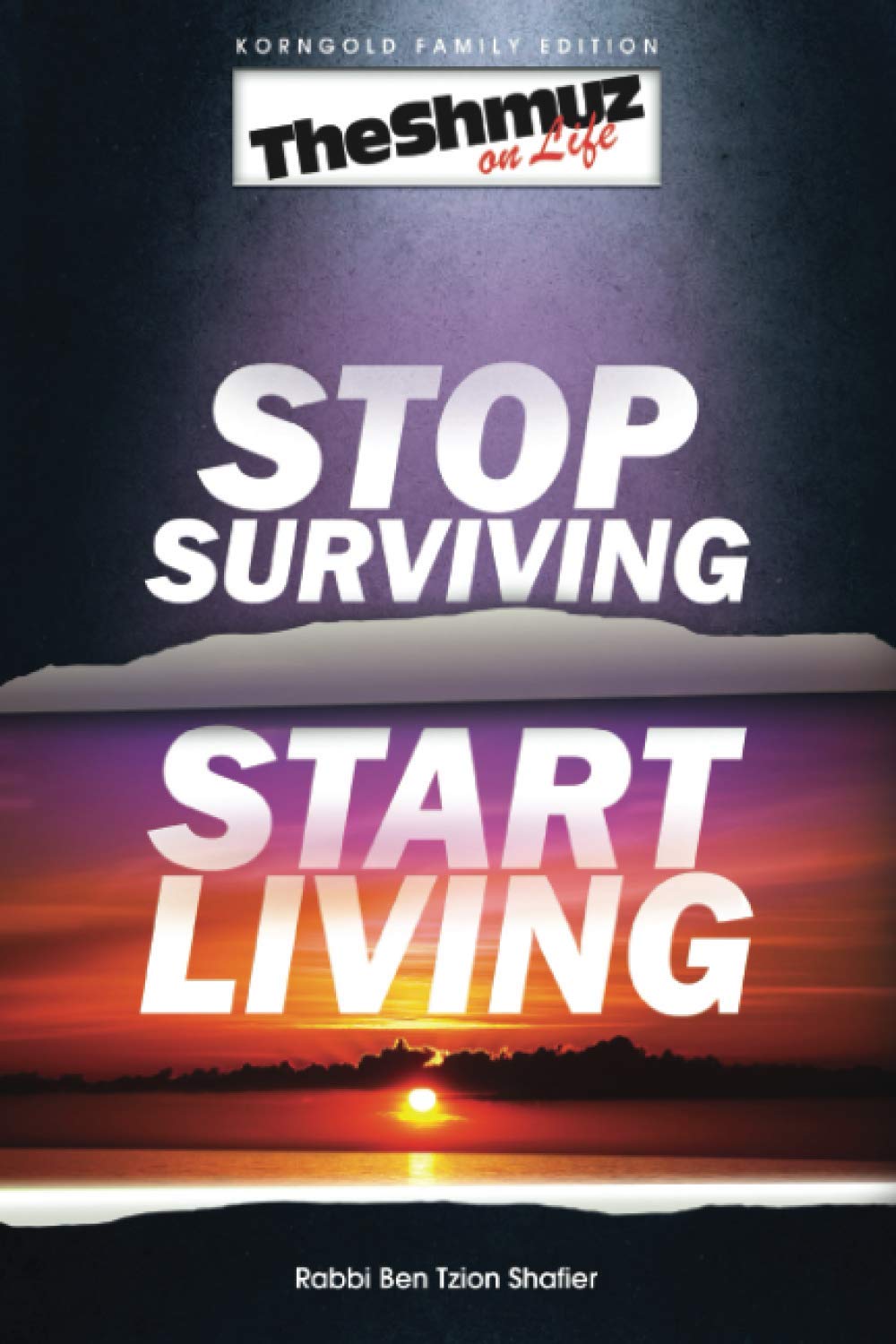 Stop Surviving, Start Living: The Shmuz on Life 1 Religion & Esotericism