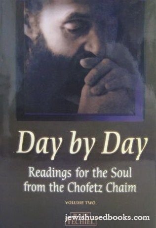 Day by Day: Readings for the Soul from the Chofetz Chaim: Collected from His ... Books