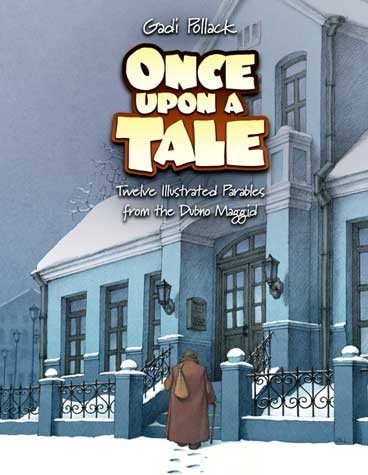 ONCE UPON A TALE: Twelve Illustrated Parables from the Dubno Maggid Books