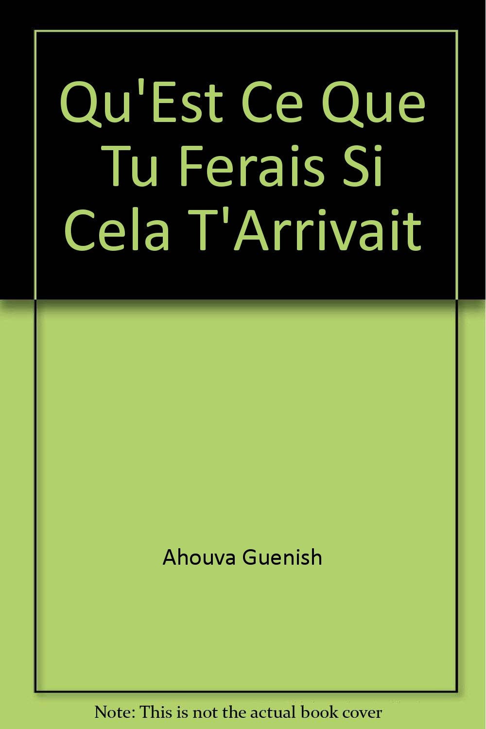 QU'EST CE QUE TU FERAIS SI CELA T'ARRIVAIT Children's books