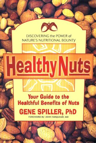 Healthy Nuts: Your Guide to the Healthful Benefits of Nuts book