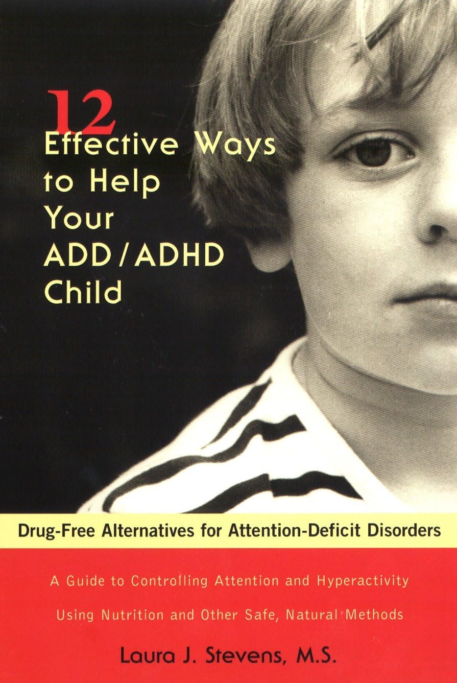 12 Effective Ways to Help Your ADD/ADHD Child: Drug-Free Alternatives for Attention-Deficit Disorders Business, Finance & Career