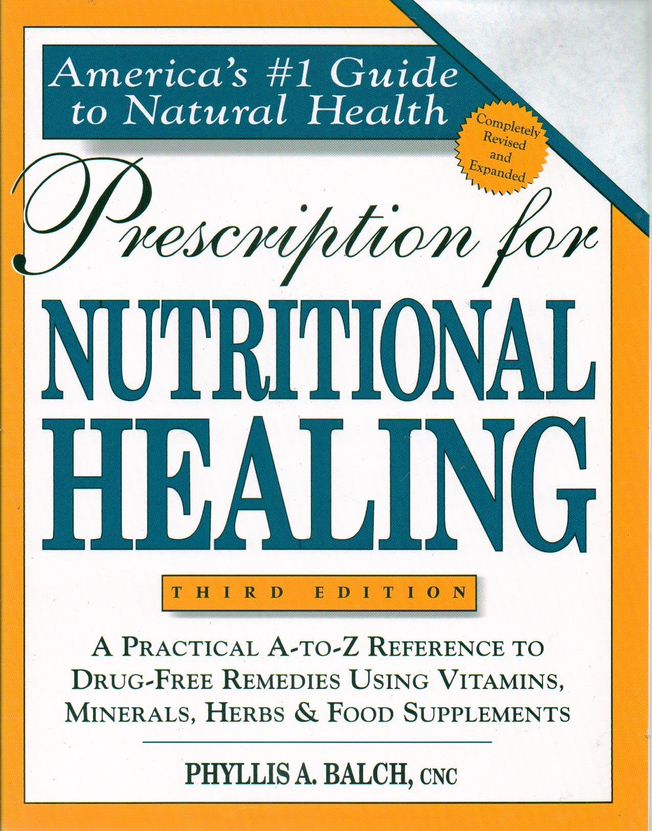 Prescription for Nutritional Healing: A Practical A-z Reference to Drug-free Remedies Using Vitamins, Minerals, Herbs, and Food Supplements Health, Nutrition & Fitness