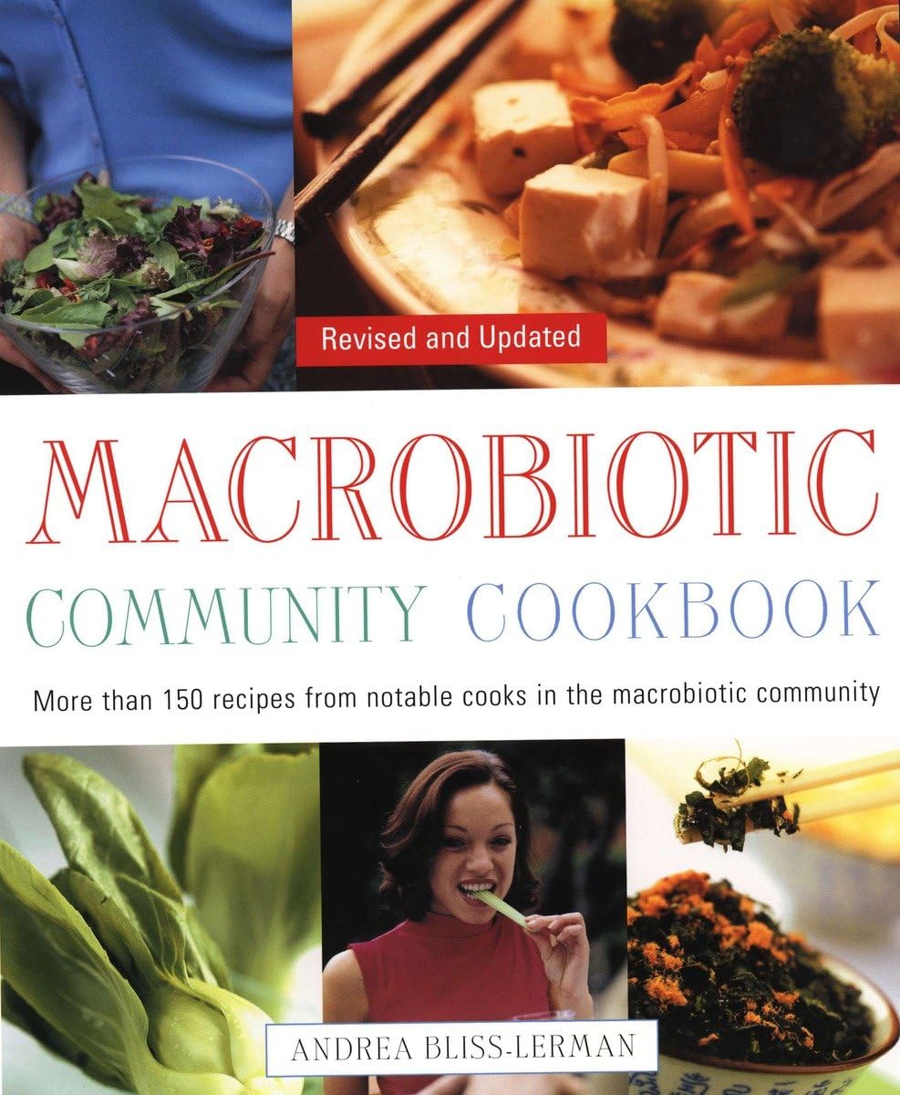 The Macrobiotic Community Cookbook: More Than 150 Recipes from Notable Cooks in the Macrobiotic Community Leisure, Home & Garden