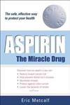 Aspirin: The Miracle Drug. The safe, effective way to protect your health Medicine