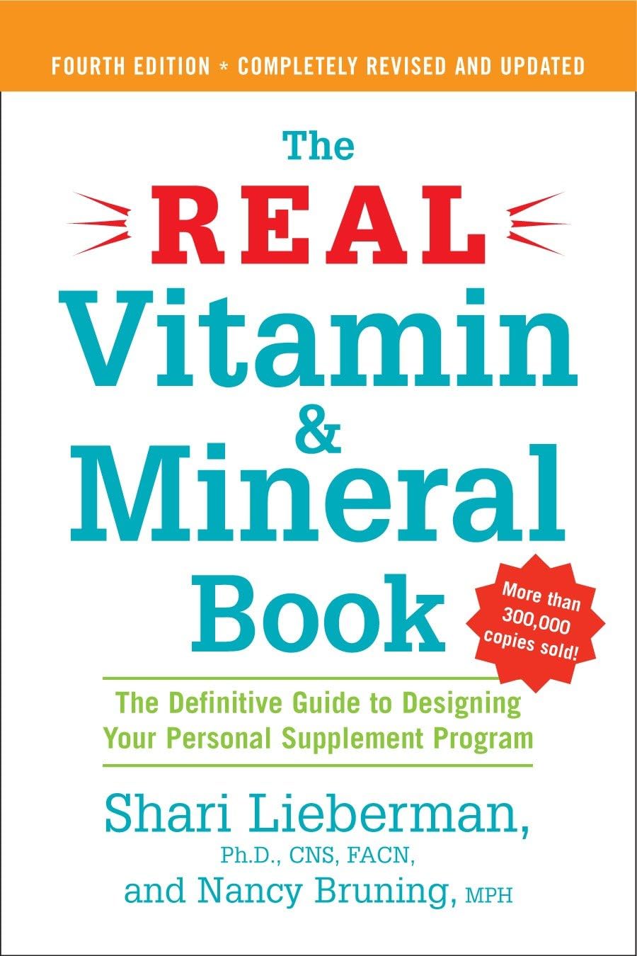 The Real Vitamin and Mineral Book, 4th edition: The Definitive Guide to Designing Your Personal Supplement Program Business, Finance & Career