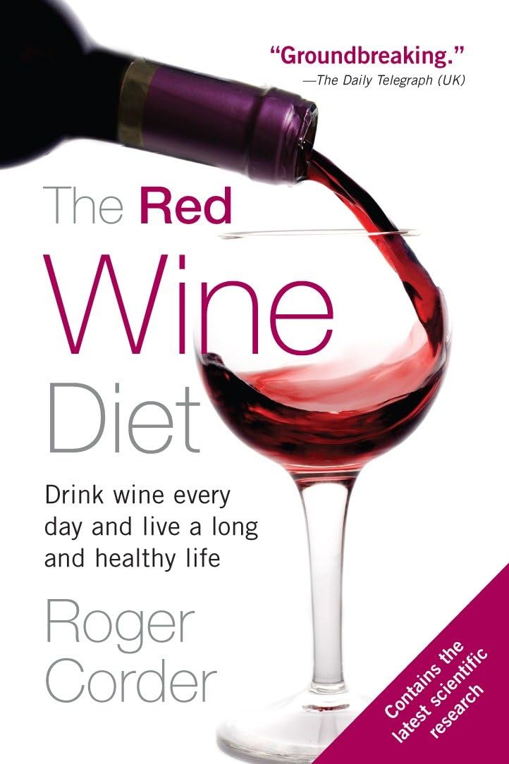 The Red Wine Diet: Drink Wine Every Day, and Live a Long and Healthy Life book