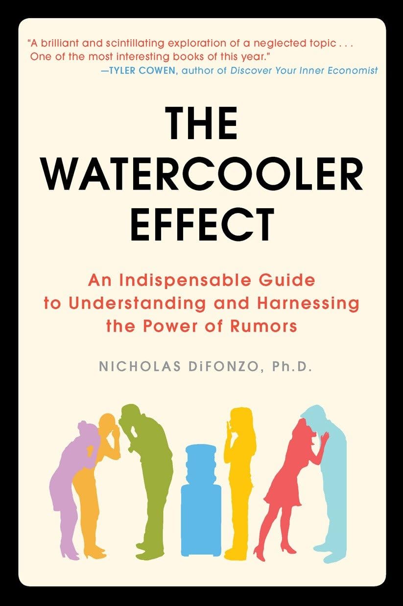 The Watercooler Effect: An Indispensable Guide to Understanding and Harnessing the Power of Rumors Social Sciences