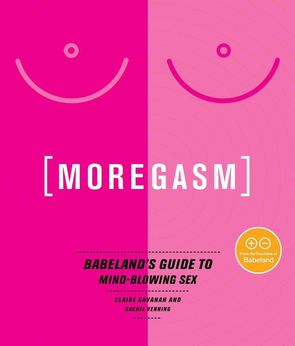 Moregasm: Babeland's Guide to Mind-Blowing Sex Business, Finance & Career