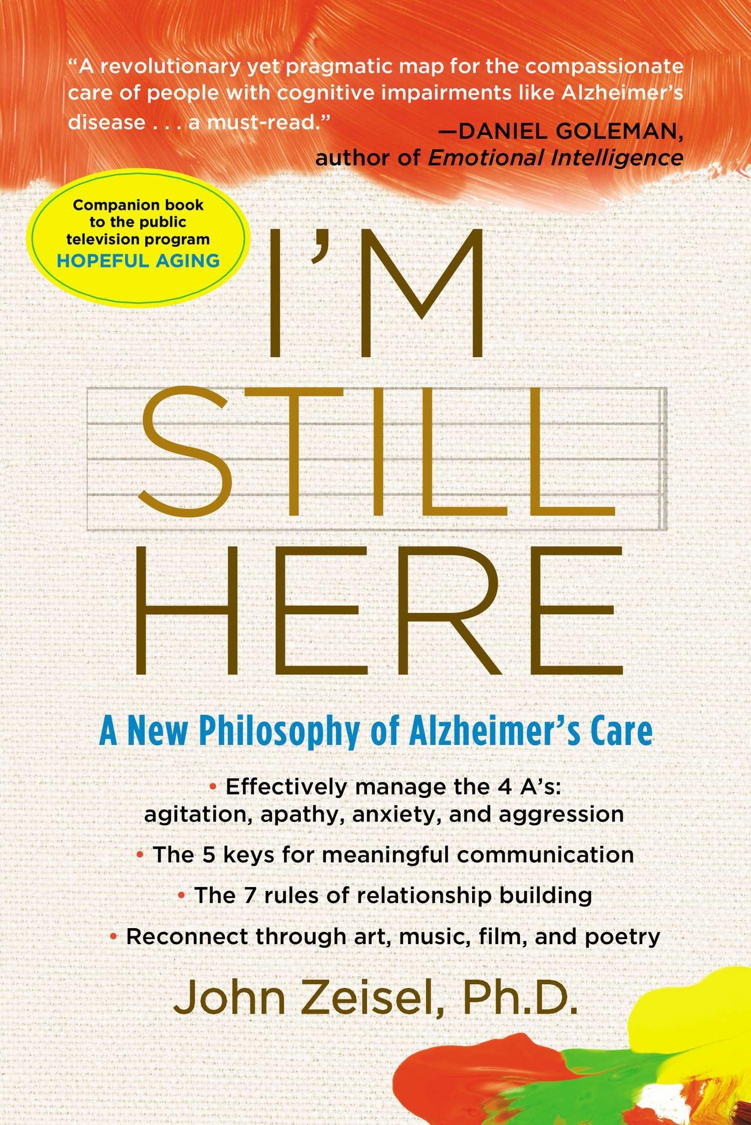 I'm Still Here: A New Philosophy of Alzheimer's Care Medicine