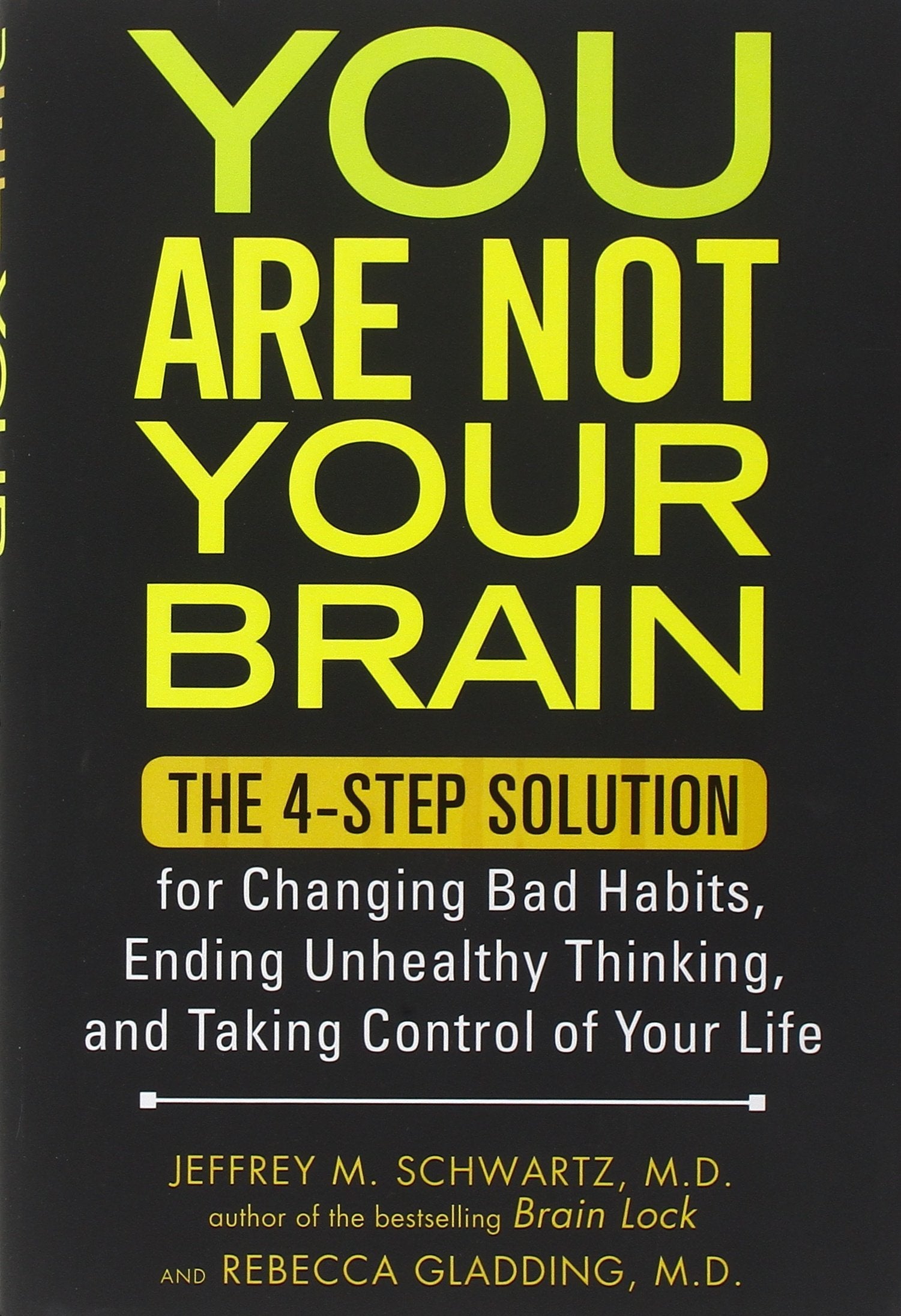 You Are Not Your Brain: The 4-Step Solution for Changing Bad Habits, Ending Unhealthy Thinking, and Taking Control of Your Life: The 4-Step Solution ... Bad Habits, and Taking Control of Your Life Medicine