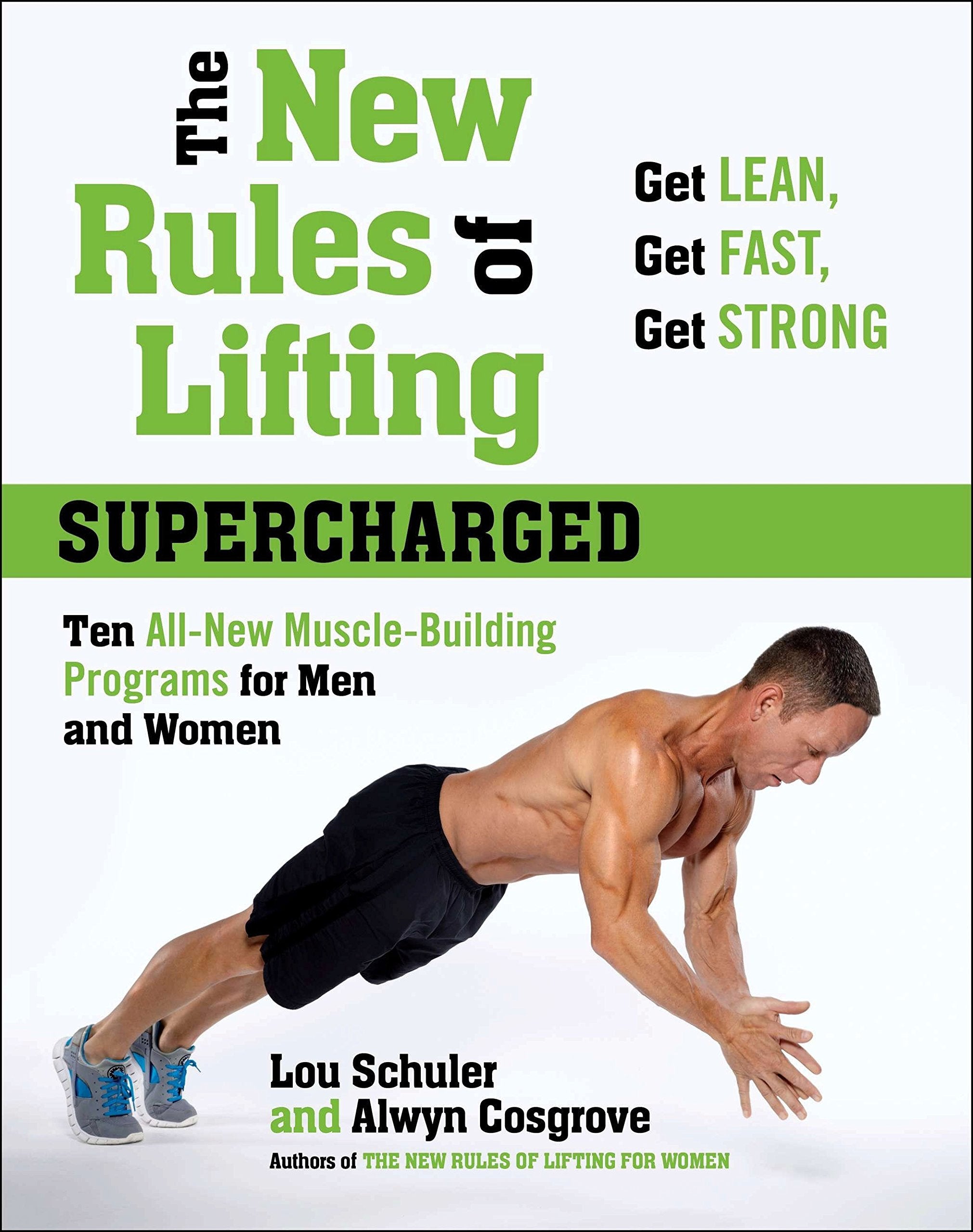 The New Rules of Lifting Supercharged: Ten All-New Programs for Men and Women: Ten All New Programs for Men and Women: Lose Fat, Gain Muscle, and Get Strong! Health, Nutrition & Fitness