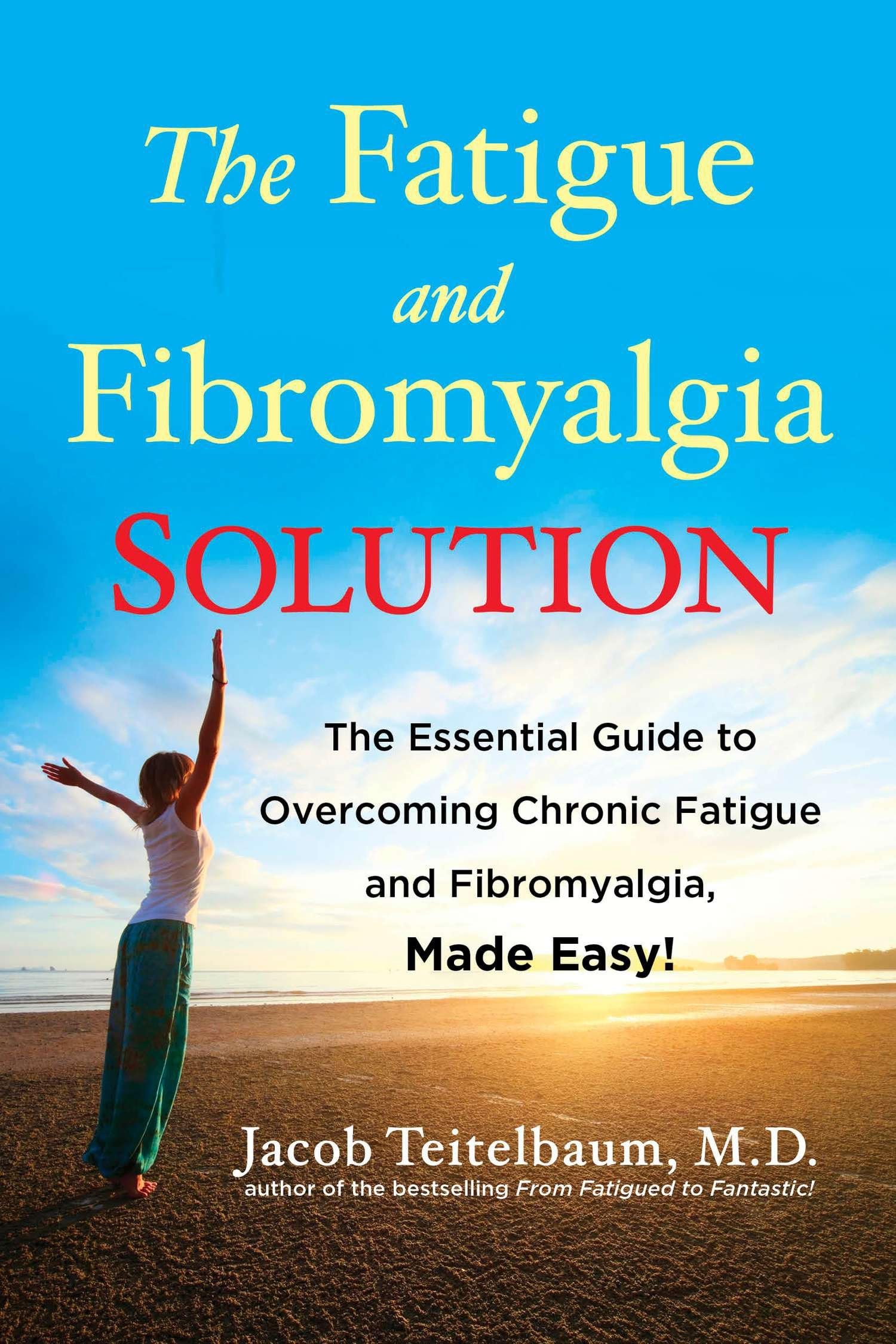 The Fatigue and Fibromyalgia Solution: The Essential Guide to Overcoming Chronic Fatigue and Fibromyalgia, Made Easy! Medicine
