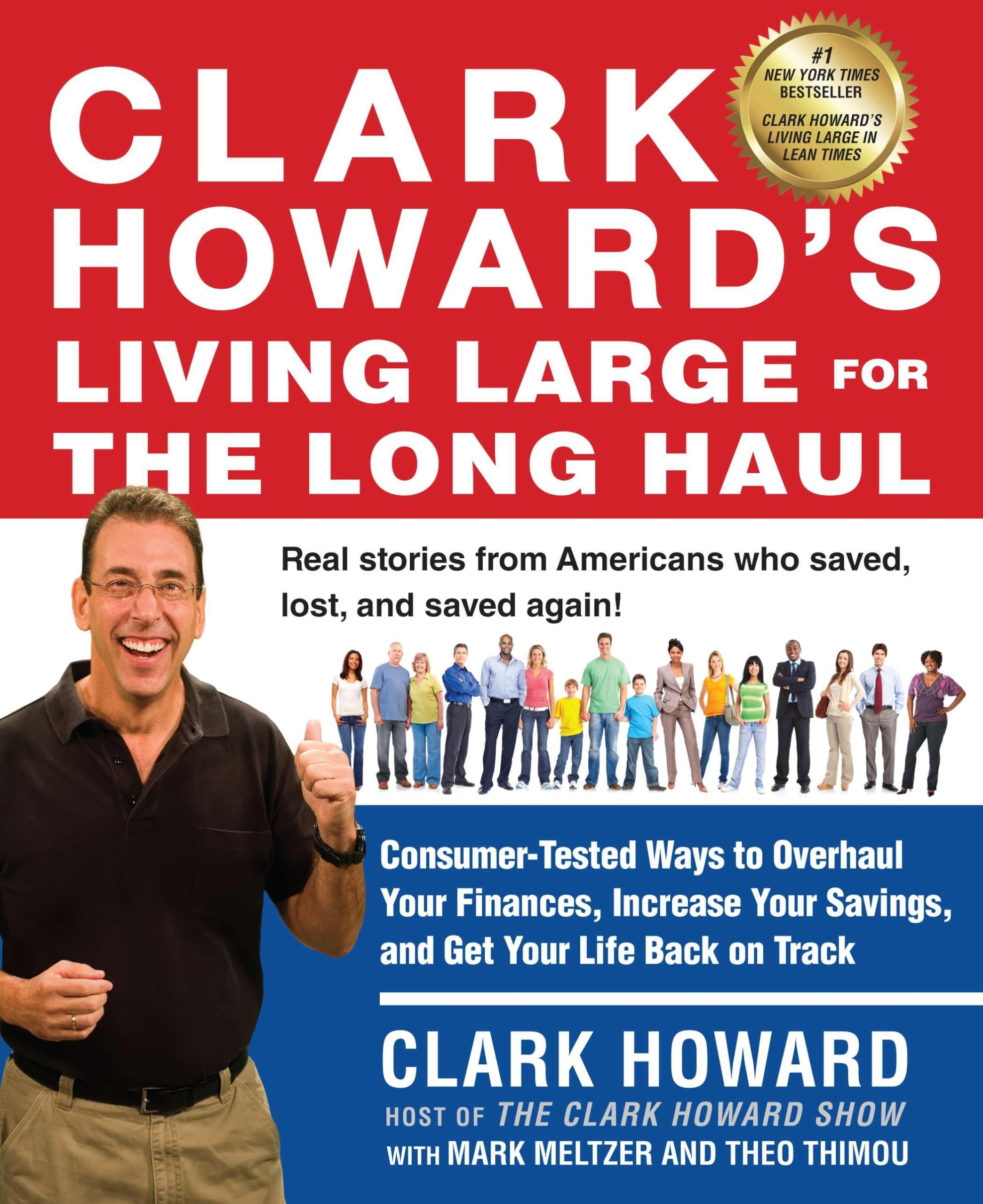 Clark Howard's Living Large for the Long Haul: Consumer-Tested Ways to Overhaul Your Finances, Increase Your Savings, and Get Y our Life Back on Track Business, Finance & Career