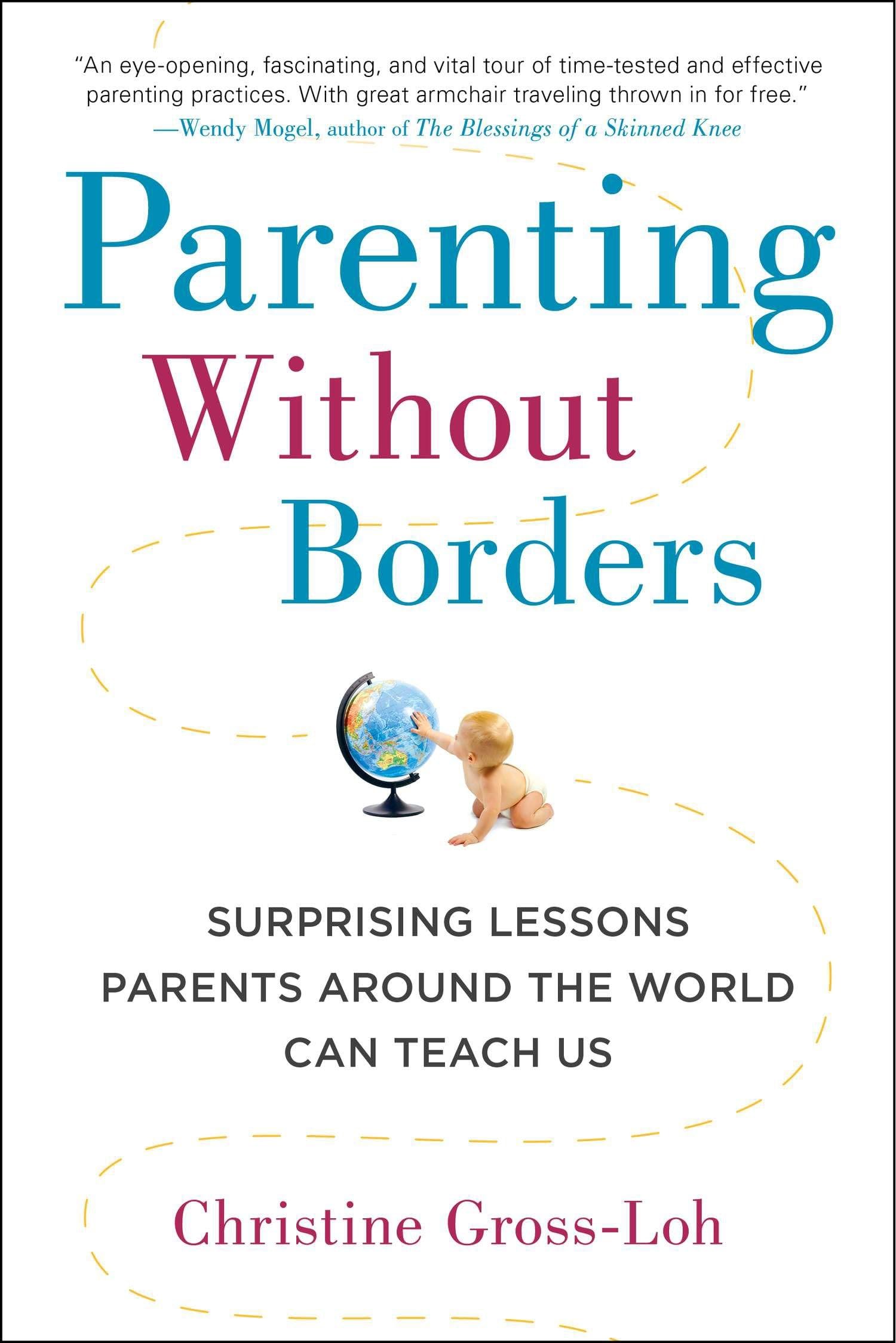 Parenting Without Borders: Surprising Lessons Parents Around the World Can Teach Us Social Sciences
