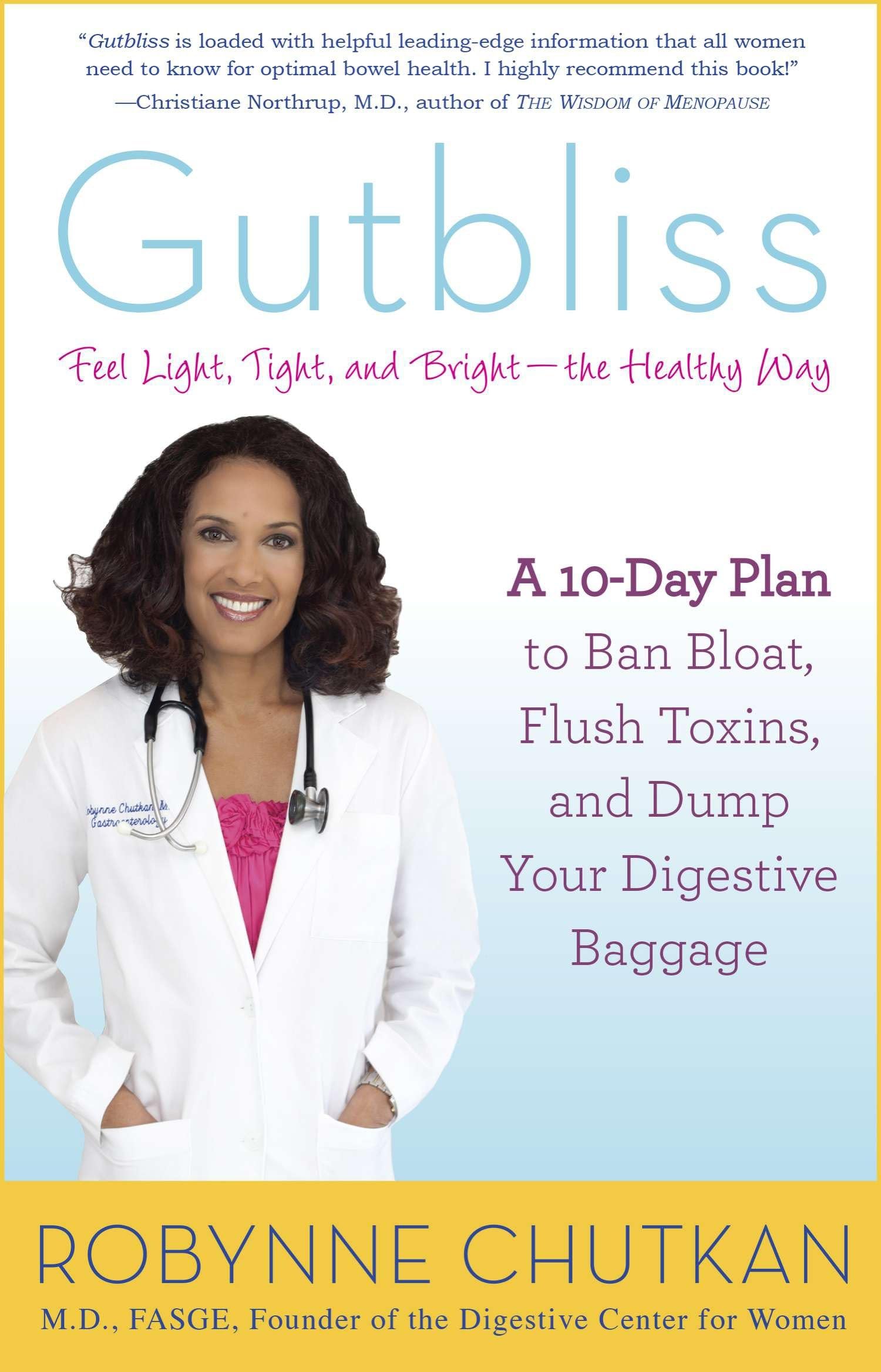 Gutbliss: A 10-Day Plan to Ban Bloat, Flush Toxins, and Dump Your Digestive Baggage Medicine