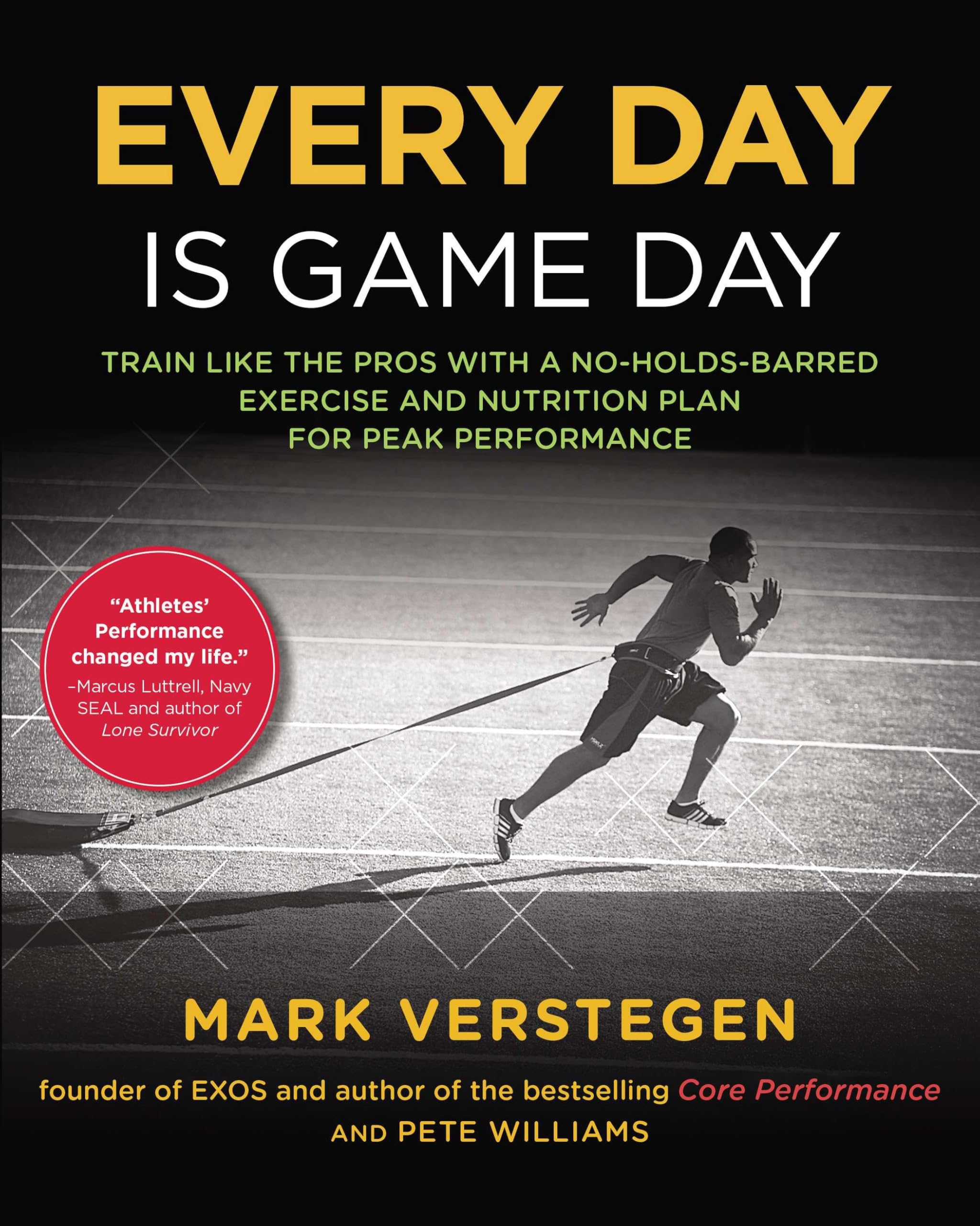 Every Day Is Game Day: Train Like the Pros With a No-Holds-Barred Exercise and Nutrition Plan for Peak Performance Business, Finance & Career