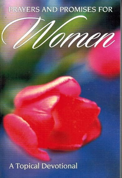 Prayers and Promises for Women (A topical Devotional) (A topical Devotional) Books