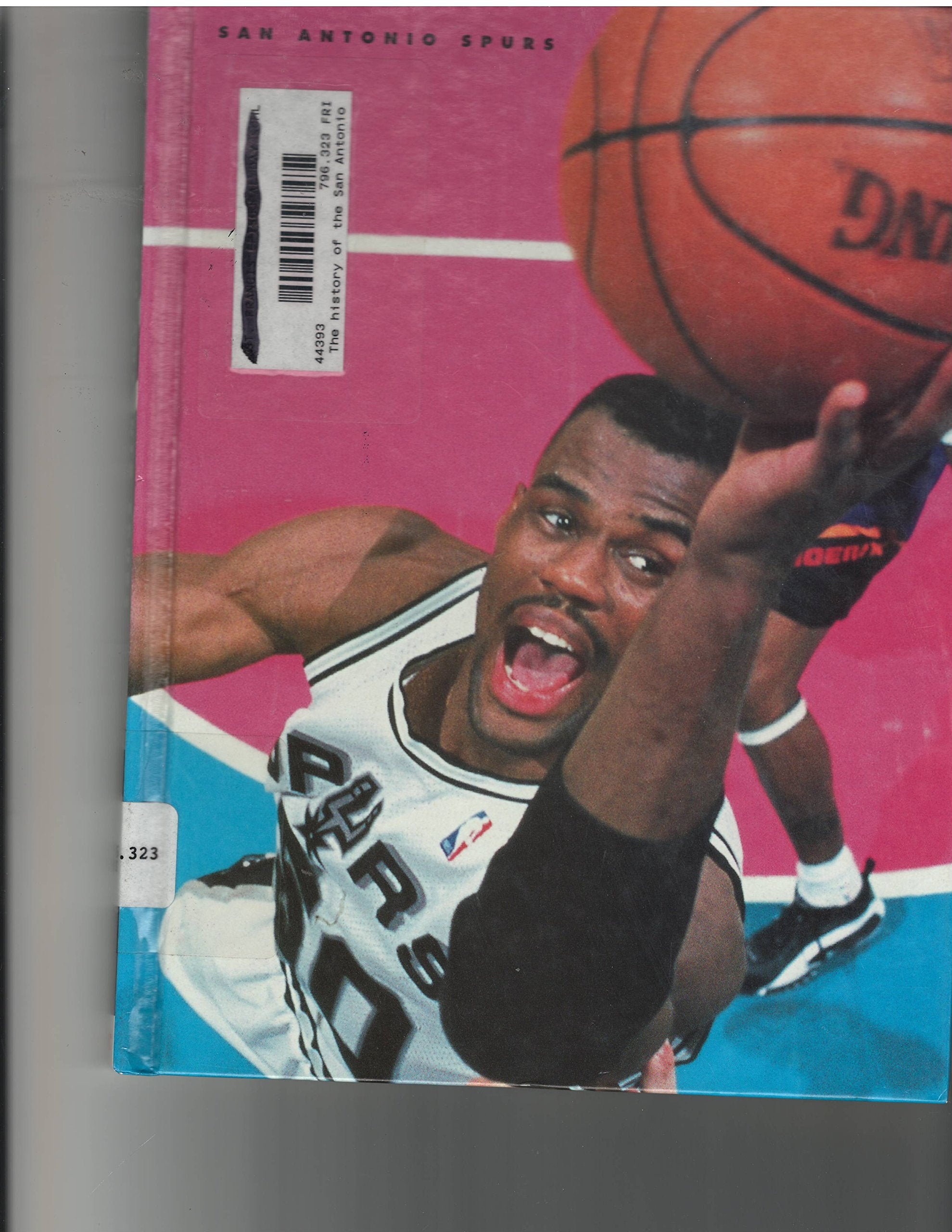 The History of the San Antonio Spurs (Pro Basketball Today) Leisure & Fun